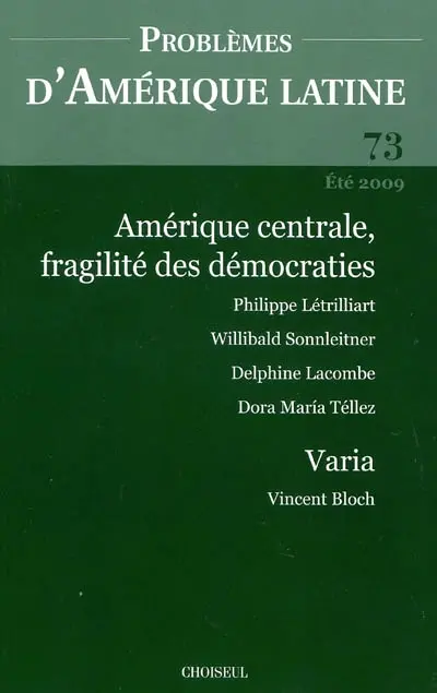 Problèmes d'Amérique latine, n° 73. Amérique centrale, fragilité des démocraties