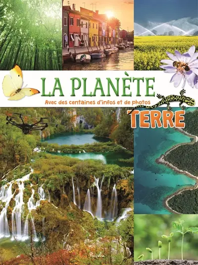 La planète Terre : avec des centaines d'infos et de photos