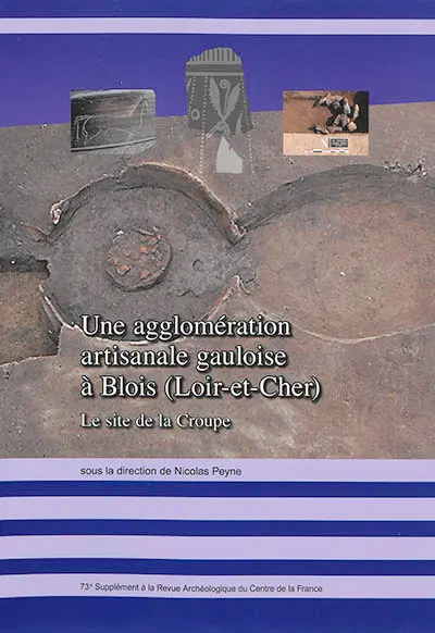 Une agglomération artisanale gauloise à Blois (Loir-et-Cher) : le site de La Croupe