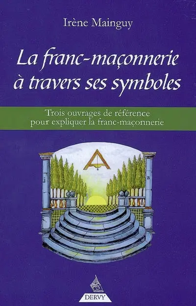 La franc-maçonnerie à travers ses symboles : 3 ouvrages de référence pour expliquer la franc-maçonnerie
