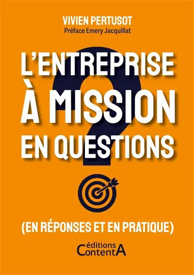L'entreprise à mission en questions : (en réponses et en pratique)