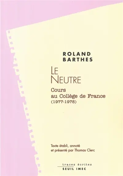 Le neutre : notes de cours au Collège de France, 1977-1978