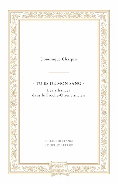 "Tu es de mon sang" : les alliances dans le Proche-Orient ancien