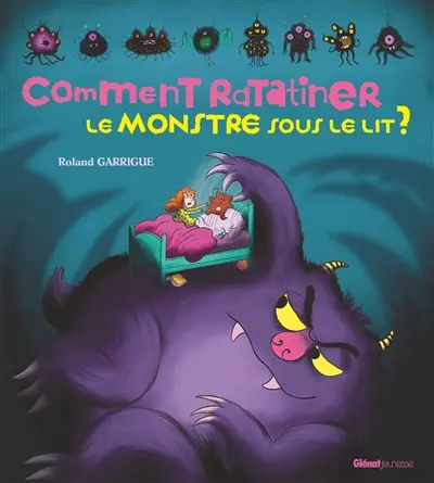 Comment ratatiner le monstre sous le lit ?