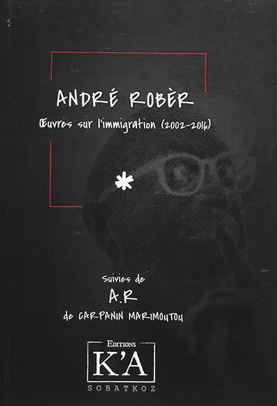 Oeuvres sur l'immigration (2002-2016). A.R