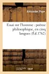 Essai sur l'homme : poëme philosophique, en cinq langues, savoir, anglois, latin, italien : françois & allemand