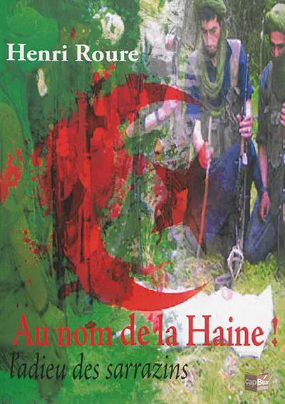Au nom de la haine ! : l'adieu des Sarrazins