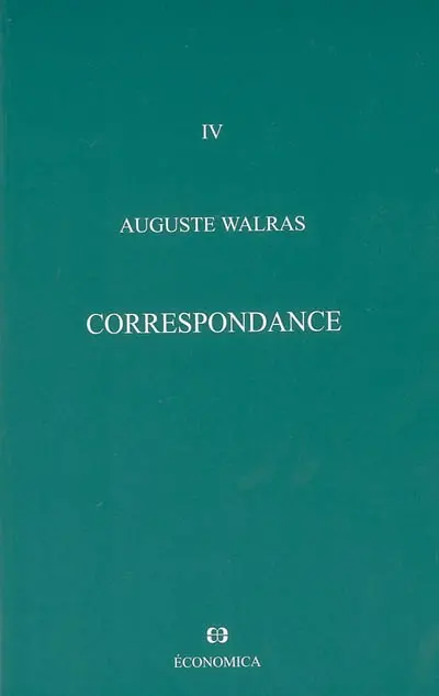 Oeuvres économiques complètes. Vol. 4. Correspondance