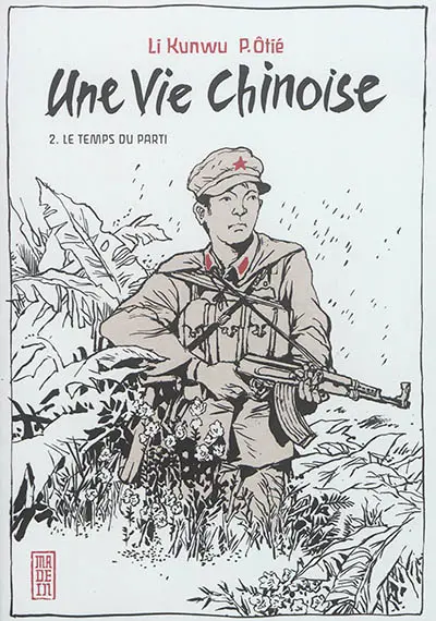 Une vie chinoise. Vol. 2. Le temps du Parti