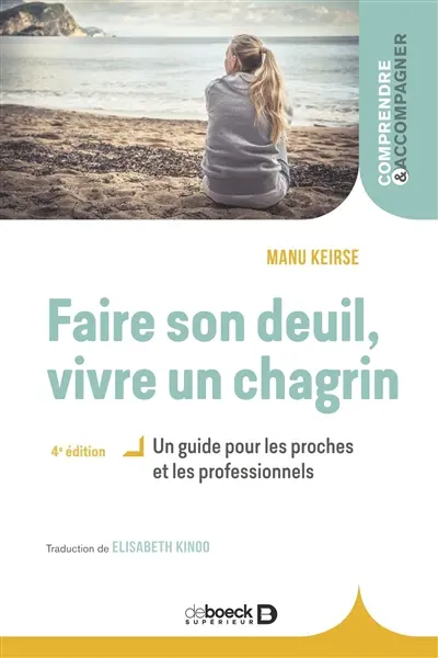 Faire son deuil, vivre un chagrin : un guide pour les proches et les professionnels