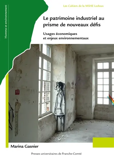 Le patrimoine industriel au prisme de nouveaux défis : usages économiques et enjeux environnementaux