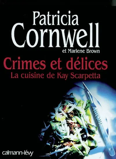 Crimes et délices : la cuisine de Kay Scarpetta
