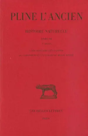 Histoire naturelle. Livre VI, 4e partie : l'Asie africaine sauf l'Egypte, les dimensions et les climats du monde habité
