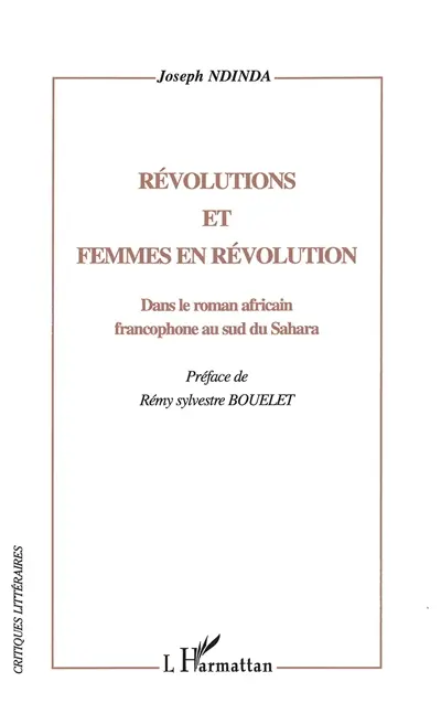 Révolutions et femmes en révolution : dans le roman africain francophone au sud du Sahara
