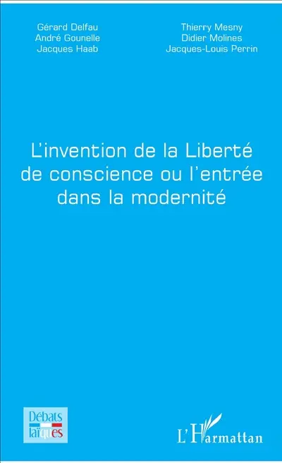 L'invention de la liberté de conscience ou L'entrée dans la modernité