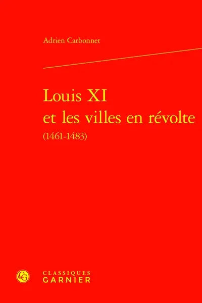 Louis XI et les villes en révolte (1461-1483)