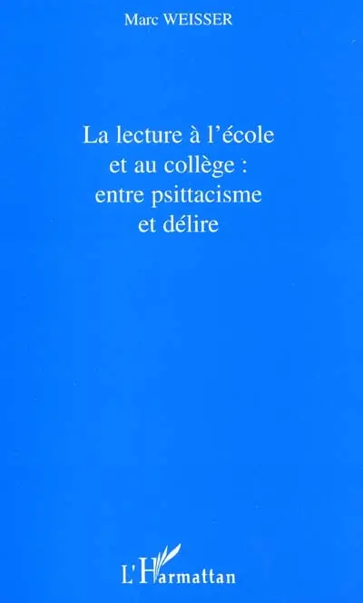 La lecture à l'école et au collège : entre psittacisme et délire