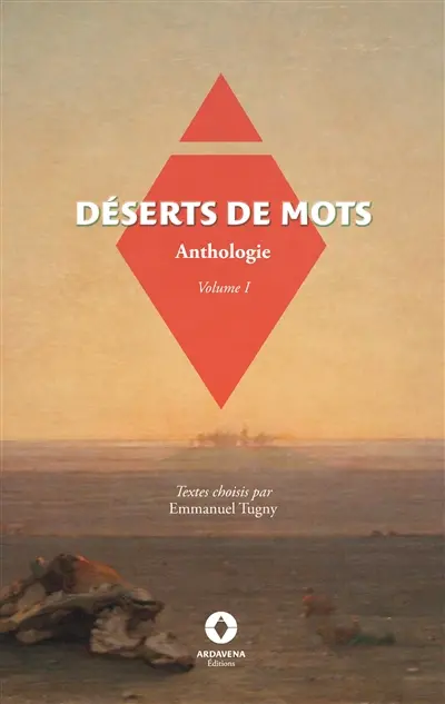 Déserts de mots : Anthologie, volume 1