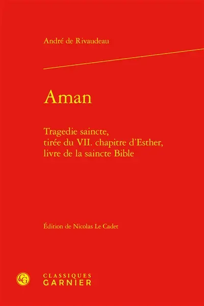 Aman : tragedie saincte, tirée du VII. chapitre d'Esther, livre de la saincte Bible