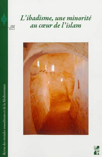 Revue des mondes musulmans et de la Méditerranée, n° 132. L'ibâdisme, une minorité au cœur de l'islam