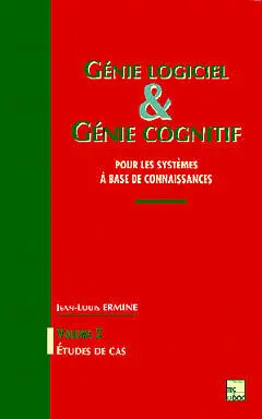 Génie logiciel et génie cognitif pour les systèmes à base de connaissances. Vol. 2. Etudes de cas