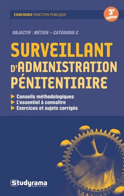 Surveillant d'administration pénitentiaire : objectif : métier catégorie C