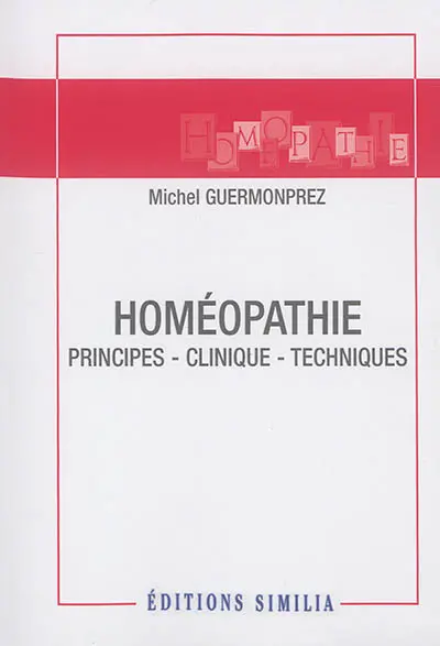 Homéopathie : principes, clinique, techniques