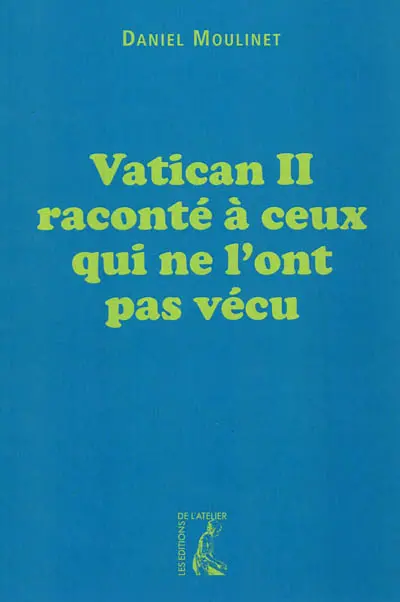 Vatican II raconté à ceux qui ne l'ont pas vécu