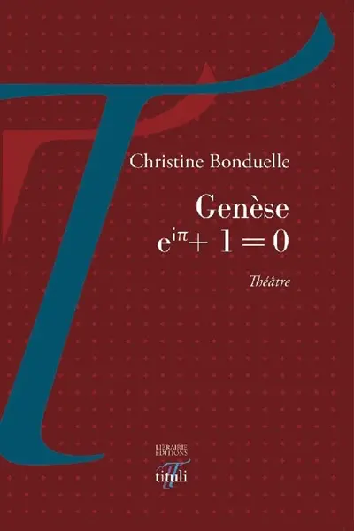 Genèse : eip + 1 = 0 : théâtre