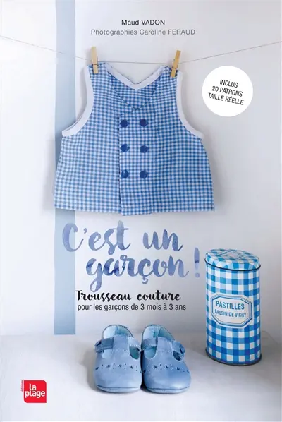 C'est un garçon ! : trousseau couture pour les garçons de 3 mois à 3 ans