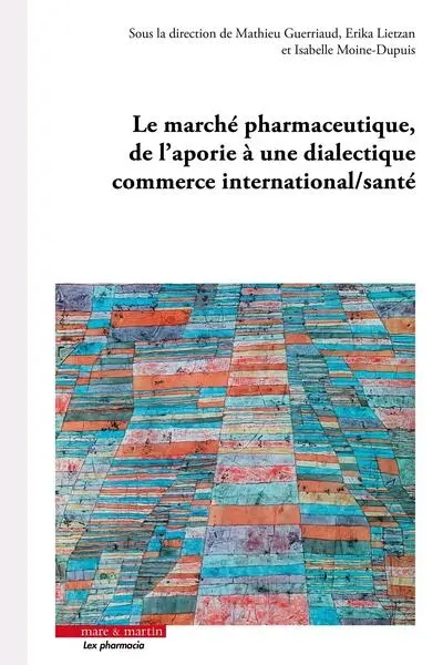 Le marché pharmaceutique, de l'aporie à une dialectique commerce international-santé : une approche juridique, sociologique, économique