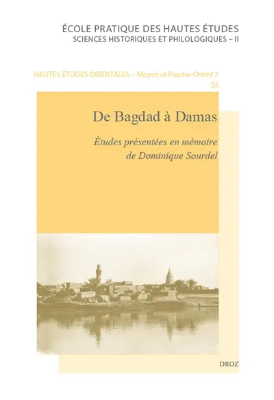 De Bagdad à Damas : études présentées en mémoire de Dominique Sourdel