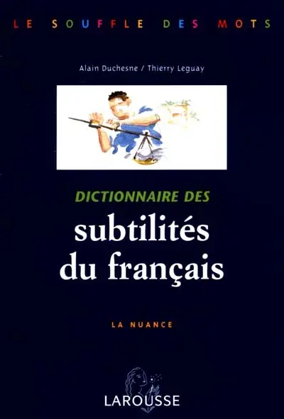 Dictionnaire des subtilités du français : la nuance