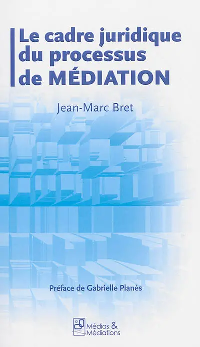 Le cadre juridique du processus de médiation