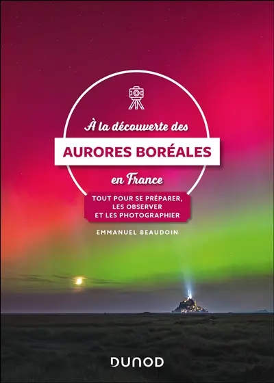A la découverte des aurores boréales en France : tout pour se préparer, les observer et les photographier
