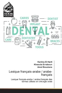 Lexique français-arabe / arabe-français : Lexique français-arabe / arabe-français des termes utilisEs en chirurgie orale