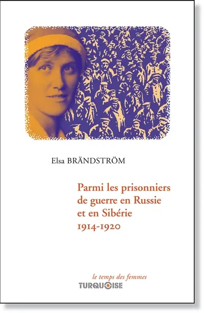 Parmi les prisonniers de guerre en Russie et en Sibérie, 1914-1920