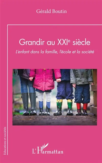 Grandir au XXIe siècle : l'enfant dans la famille, l'école et la société