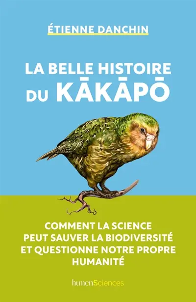 La belle histoire du kakapo : comment la science peut sauver la biodiversité et questionne notre propre humanité