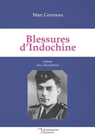 Blessures d'Indochine : Récit autour d'un drame familial Avec illustrations