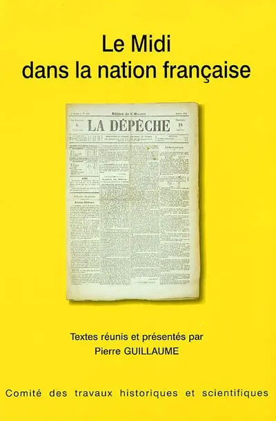 Le Midi dans la nation française : actes du 126e Congrès national des sociétés historiques et scientifiques, Toulouse, 2001