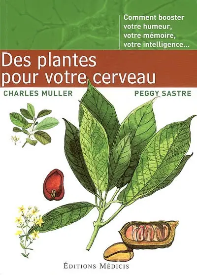 Des plantes pour votre cerveau : comment booster votre humeur, votre mémoire, votre intelligence...