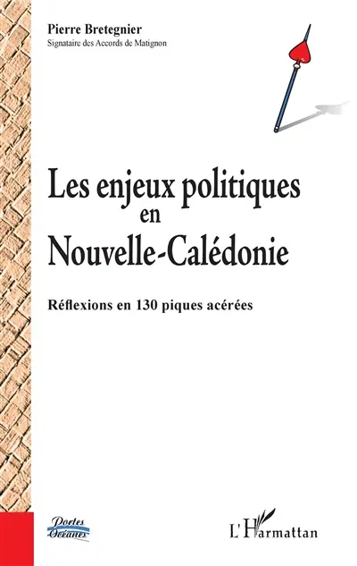 Les enjeux politiques en Nouvelle-Calédonie : réflexions en 130 piques acérées