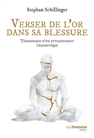 Verser de l'or dans sa blessure : témoignage d'un attachement traumatique