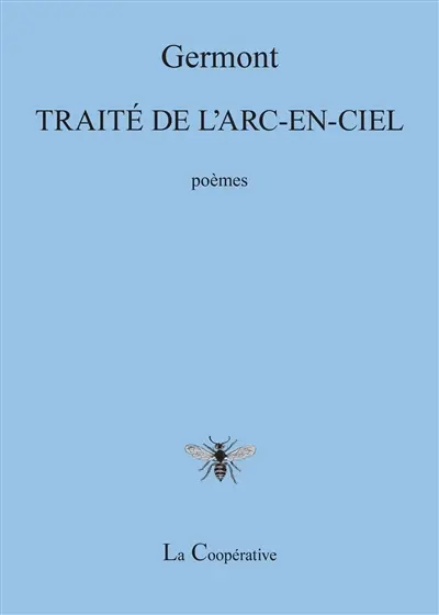 Traité de l'arc-en-ciel : poèmes