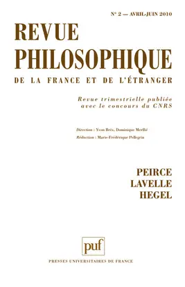 Revue philosophique de la France et de l'étranger, n° 2 (2010). Peirce, Lavelle, Hegel