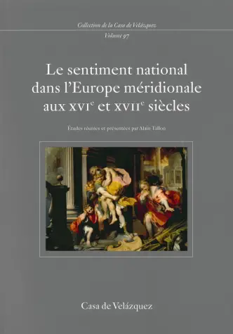 Le sentiment national dans l'Europe méridionale aux XVIe et XVIIe siècles : France, Espagne, Italie