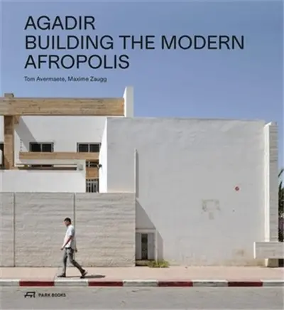 Agadir Building the Modern Afropolis