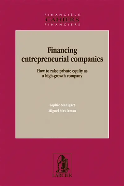 Financing entrepreneurial companies : how to raise private equity as a high growth company