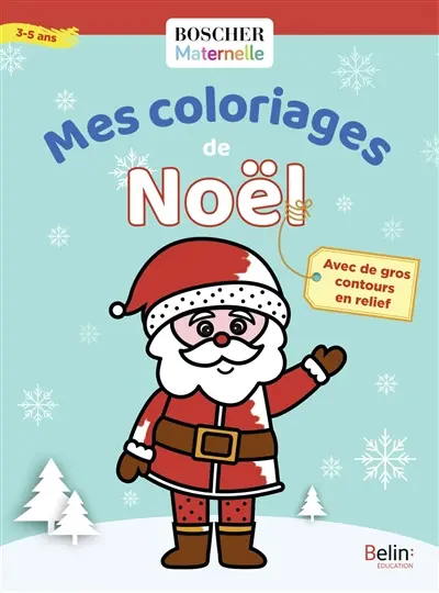 Mes coloriages de Noël : avec des contours en relief : 3-5 ans